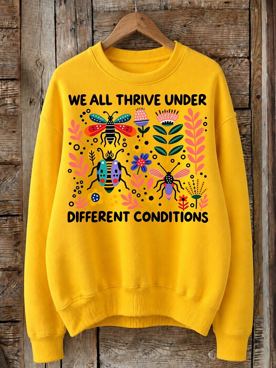 We All Thrive Under Different Conditions - Life Stories Cotton Blend Sweatshirt