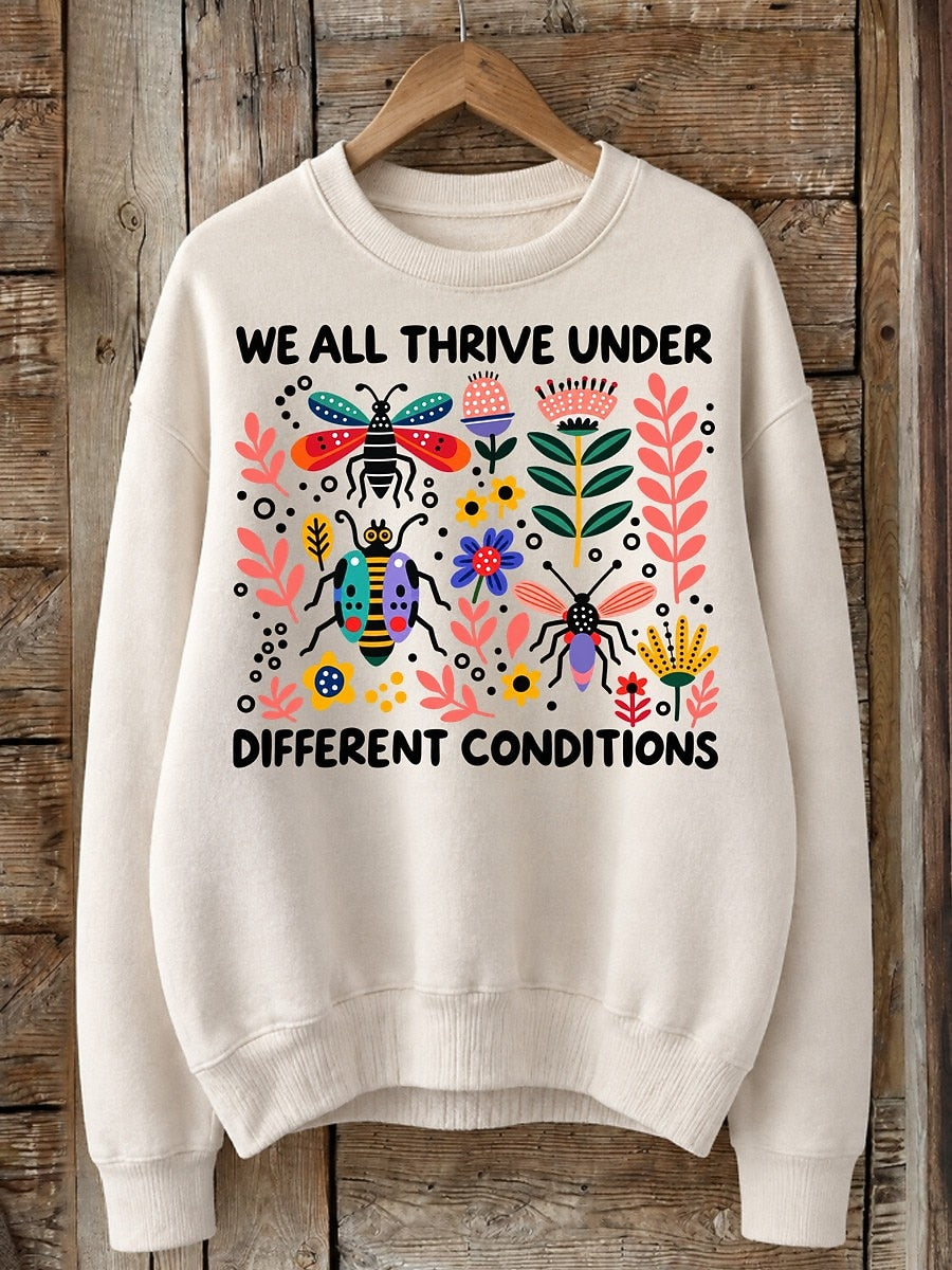 We All Thrive Under Different Conditions - Life Stories Cotton Blend Sweatshirt