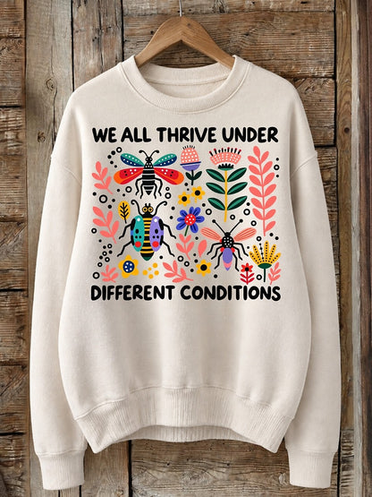 We All Thrive Under Different Conditions - Life Stories Cotton Blend Sweatshirt