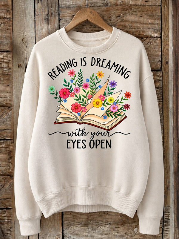 Reading Is Dreaming With Your Eyes Open - Life Stories Cotton Blend Sweatshirt