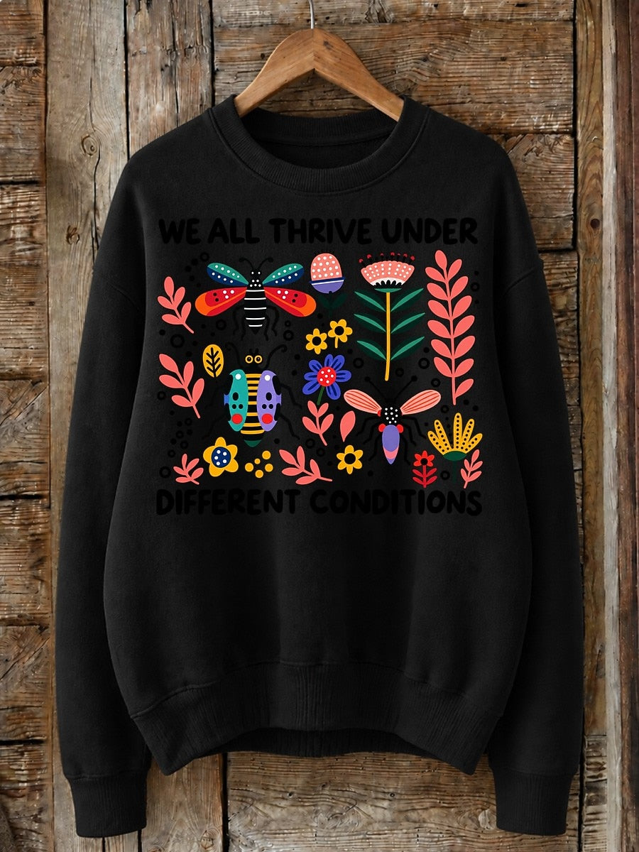 We All Thrive Under Different Conditions - Life Stories Cotton Blend Sweatshirt