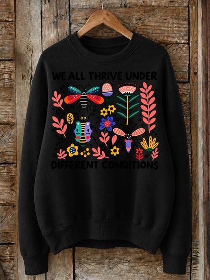 We All Thrive Under Different Conditions - Life Stories Cotton Blend Sweatshirt