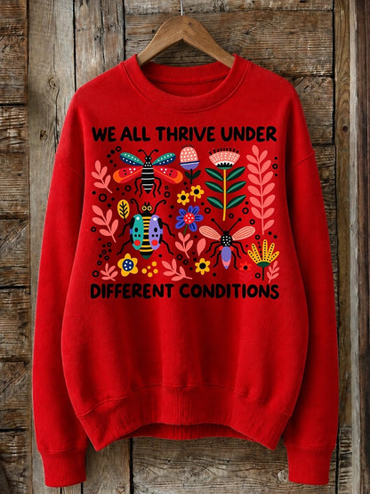We All Thrive Under Different Conditions - Life Stories Cotton Blend Sweatshirt