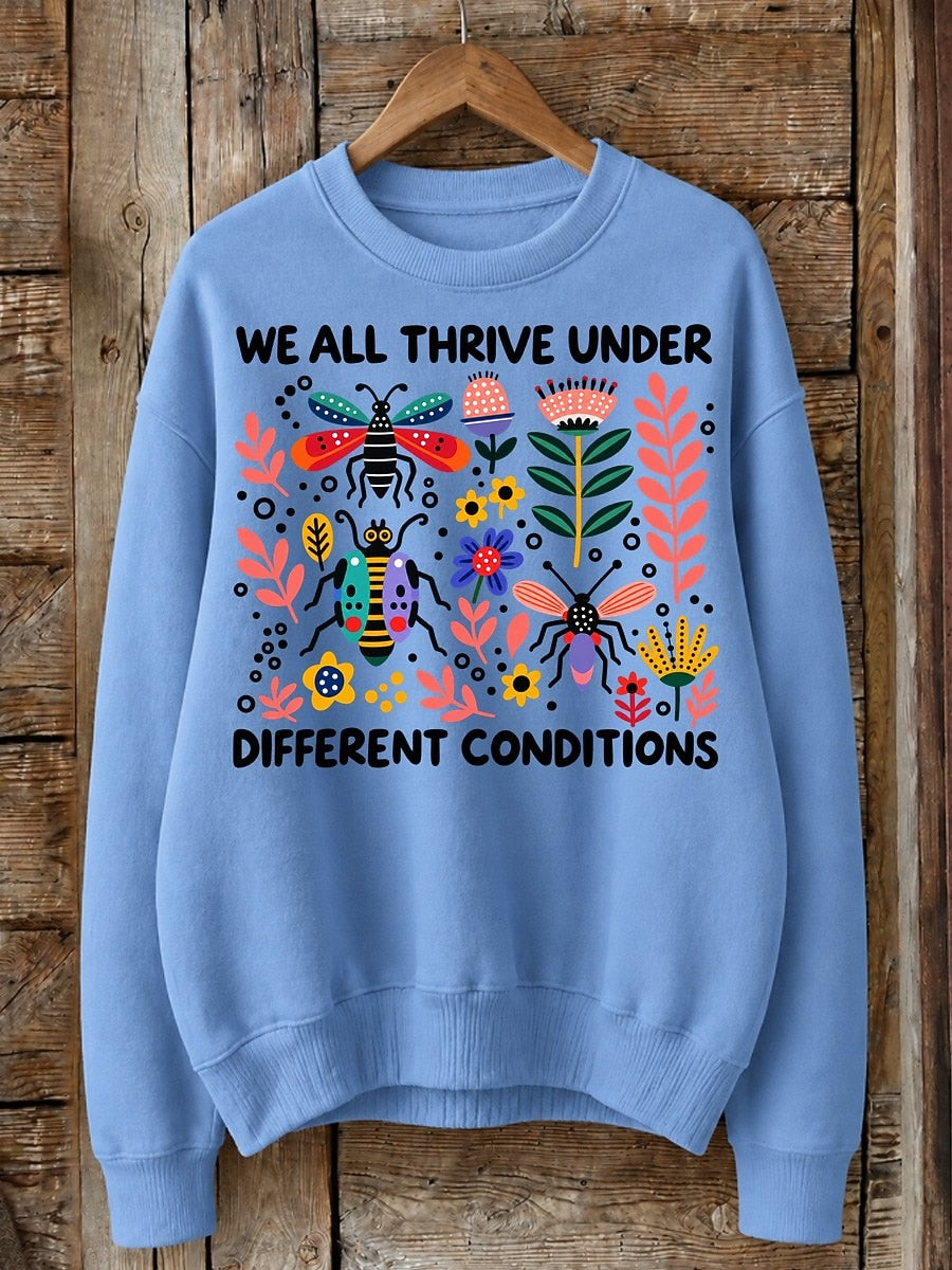 We All Thrive Under Different Conditions - Life Stories Cotton Blend Sweatshirt